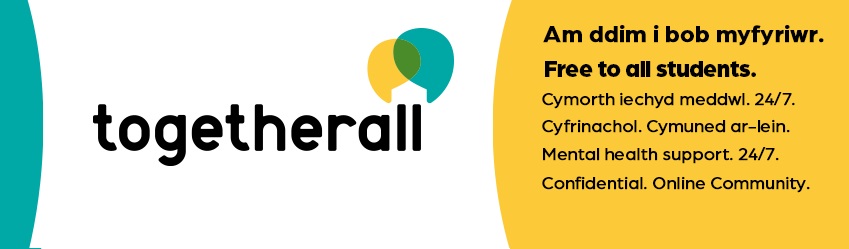 The Togetherall company logo and the words: Am ddim I bob myfyriwr. Free to all students. 
Cymorth iechud meddwl. 24/7.
Cyfrinachol. Cymuned ar-lein.
Mental health support. 24/7.
Confidential. Online Community.  